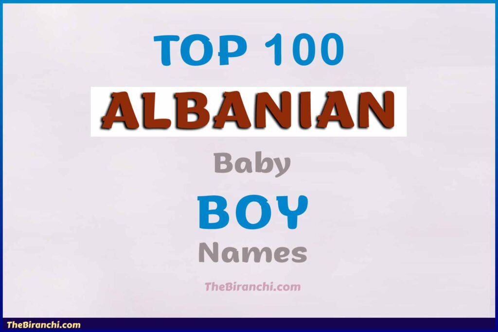 Top 100 Albanian Baby Boy Names With Meaning