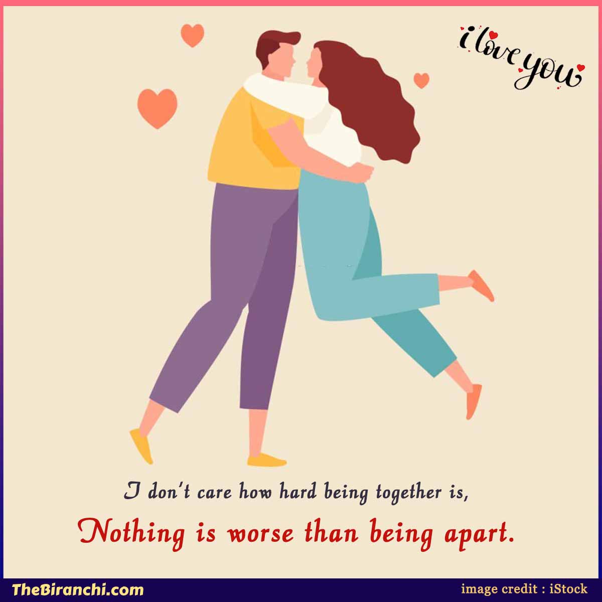 romantic-love-quotes-for-your-sweetheart-I-dont-care-how-hard-being-together-is-nothing-is-worse-than-being-apart