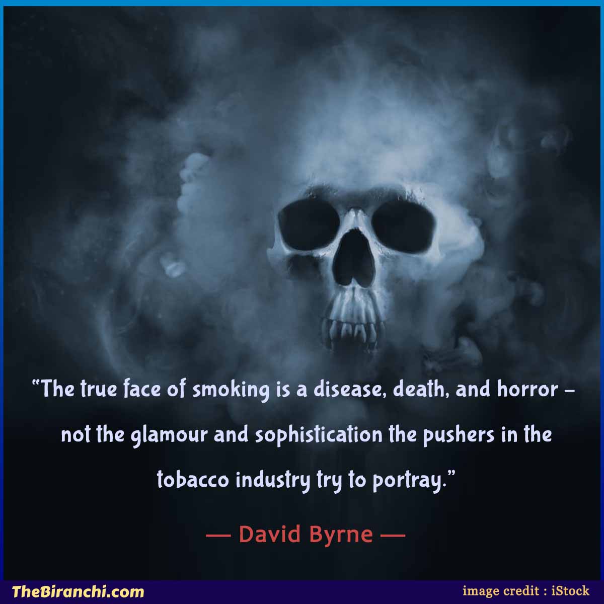 smoking-is-a-disease-death-and-horror-not-the-glamour-and-sophistication-the-pushers-in-the-tobacco-industry-try-to-portray-David-Byrne-anti-smoking-awareness-quotes-1